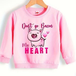 New: Don’t Go Bacon My Heart Sweatshirt